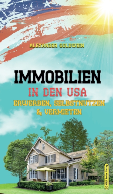 Immobilien in den USA : Erwerben, Selbstnutzen & Vermieten, Hardback Book