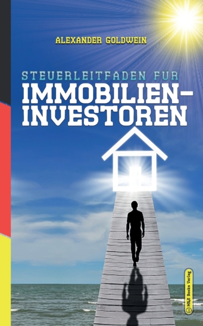 Steuerleitfaden fur Immobilieninvestoren : Der ultimative Steuerratgeber fur Privatinvestitionen in Wohnimmobilien, Paperback / softback Book