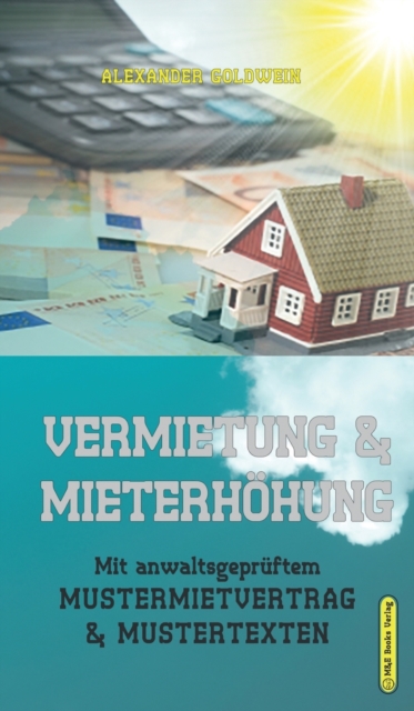 Vermietung & Mieterhoehung : Mit anwaltsgepruftem Mustermietvertrag & Mustertexten, Hardback Book