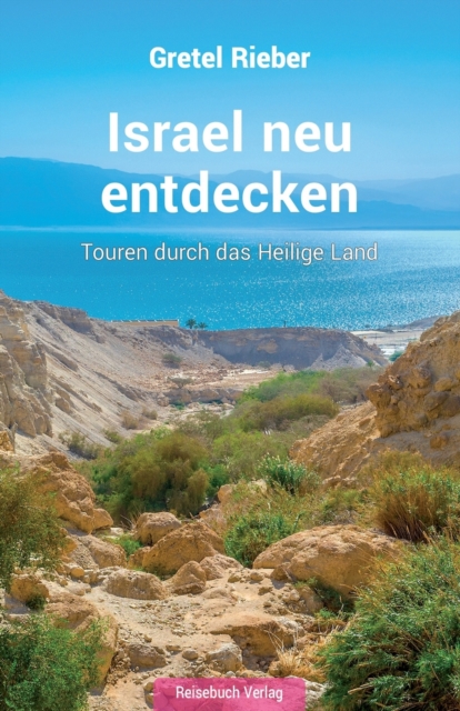 Israel neu entdecken : Touren durch das Heilige Land, Paperback / softback Book