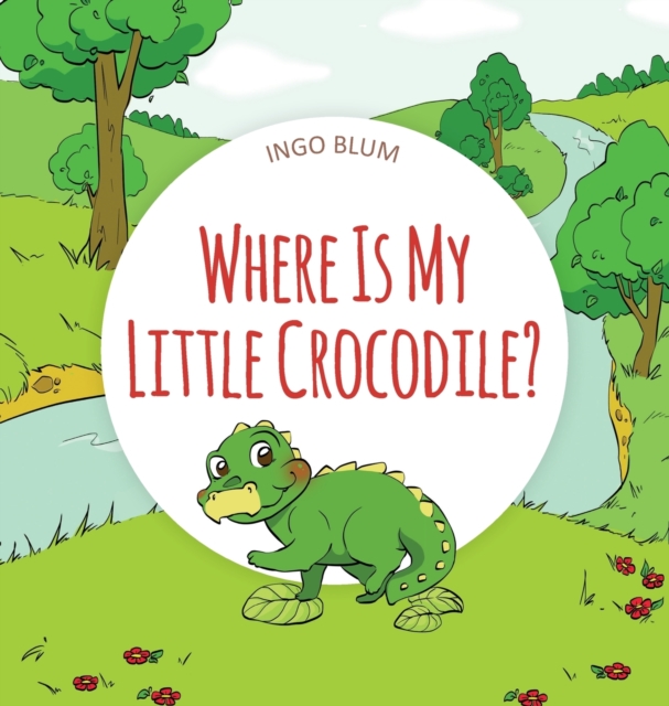 Where Is My Little Crocodile?, Hardback Book