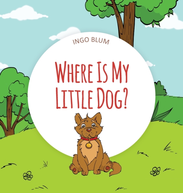 Where Is My Little Dog? : A Funny Seek-And-Find Book, Hardback Book