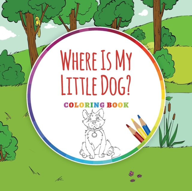 Where Is My Little Dog? - Coloring Book, Paperback / softback Book