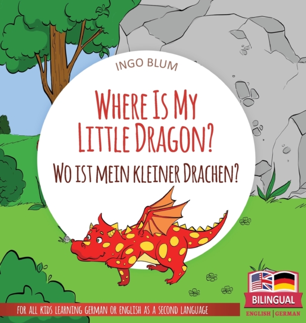 Where Is My Little Dragon? - Wo ist mein kleiner Drachen? : Bilingual children's picture book in English-German, Hardback Book