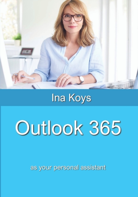 Outlook 365 : as your personal assistant, Paperback / softback Book