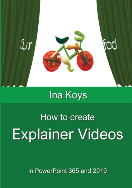 How to create Explainer videos : in PowerPoint 365 and 2019, Paperback / softback Book