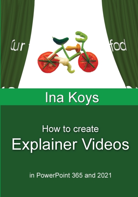 How to create Explainer Videos : in PowerPoint 365 and 2021, Paperback / softback Book
