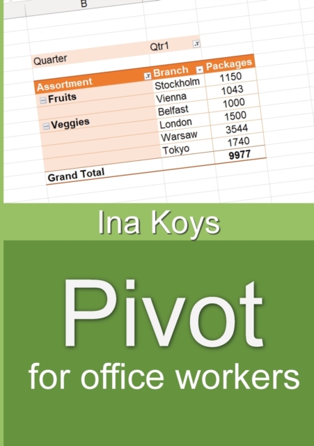 Pivot for office workers : Using Excel 365 and 2021, Paperback / softback Book