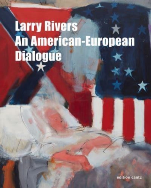 Larry Rivers - An American-European Dialogue, Hardback Book