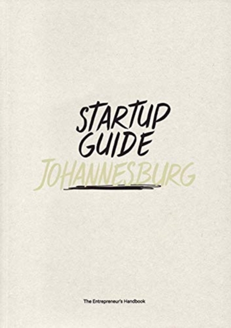 Startup Guide Johannesburg : The Entrepreneur's Handbook, Paperback / softback Book