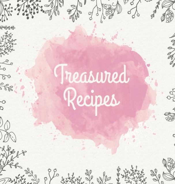 Treasured Recipes : Casebound Family Recipe Organizer / Square Format / My Favorite Recipe Notebook, Hardback Book