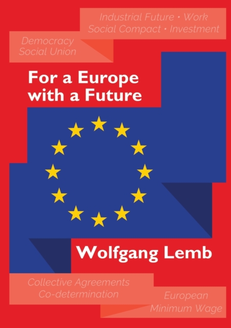 For a Europe with a Future : Plea for the Primacy of Social Europe, Paperback / softback Book