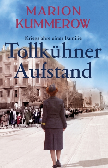 Tollkuhner Aufstand : Eine anruhrende Geschichte uber Liebe, Familienbande und den Widerstand gegen ein Unrechtsregime, Paperback / softback Book