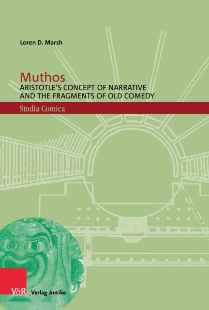 Muthos : Aristotle's Concept of Narrative and the Fragments of Old Comedy, PDF eBook