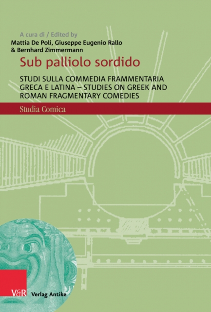 Sub palliolo sordido : Studi sulla commedia frammentaria greca e latina - Studies on Greek and Roman Fragmentary Comedies, Hardback Book