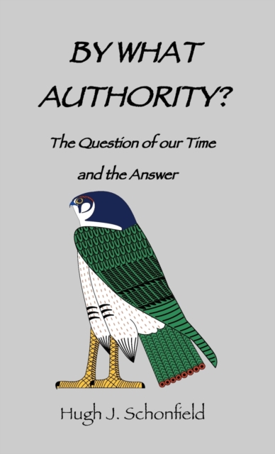 By What Authority? : The Question of Our TIme and the Answer, Hardback Book