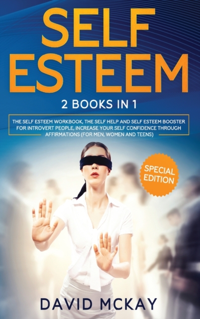 Self Esteem : 2 Books in 1 (The Self Esteem Workbook + The Self Help and Self Esteem Booster for Introvert People), Hardback Book