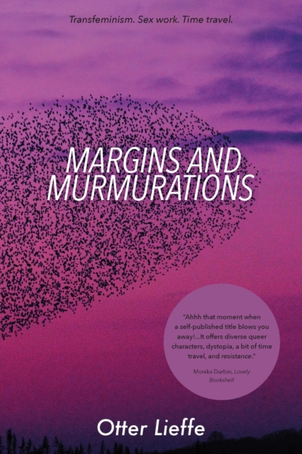 Margins and Murmurations : Transfeminism. Sex work. Time travel., Paperback / softback Book