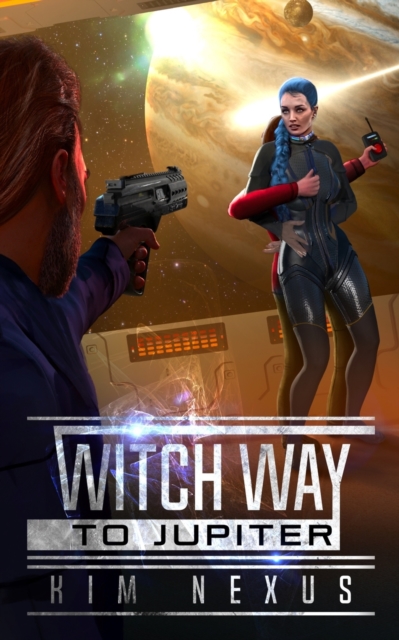 Witch Way to Jupiter : Witch Way Chronicles #02, Paperback / softback Book