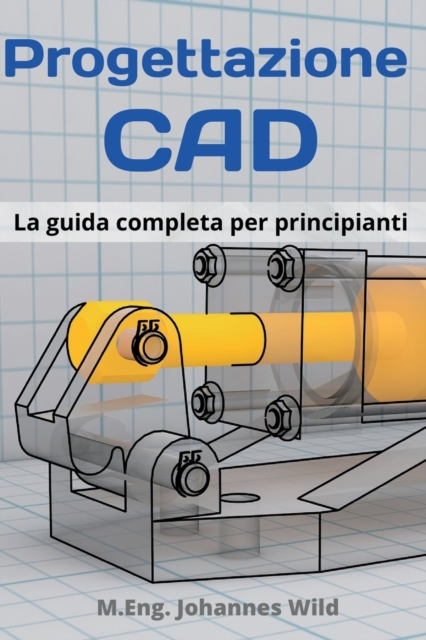 Progettazione CAD : La guida completa per principianti, Paperback / softback Book