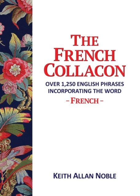 The French Collacon : Over 1,250 English Phrases Incorporating the Word French, Paperback / softback Book