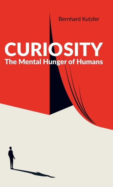 Curiosity : The Mental Hunger of Humans, Hardback Book