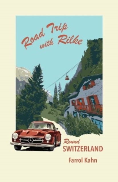 Road Trip with Rilke Round Switzerland, Paperback / softback Book