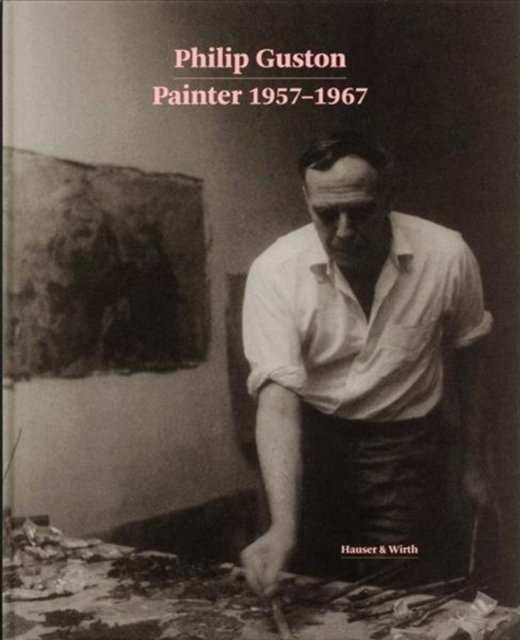 Philip Guston - Painter 1957-1967, Hardback Book