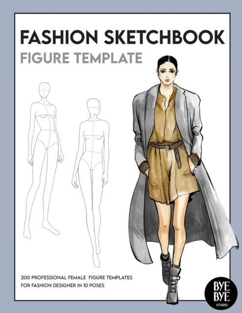 Fashion Sketchbook Female Figure Template : Over 200 female fashion figure templates in 10 different poses, Paperback / softback Book