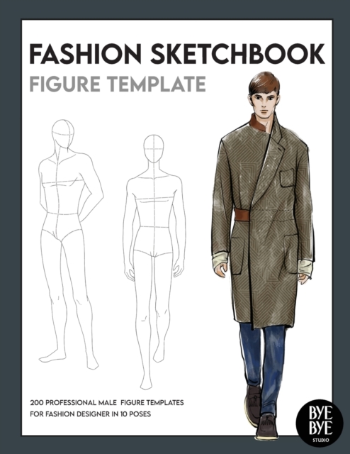 Fashion Sketchbook Male Figure Template : Over 200 male fashion figure templates in 10 different poses, Paperback / softback Book