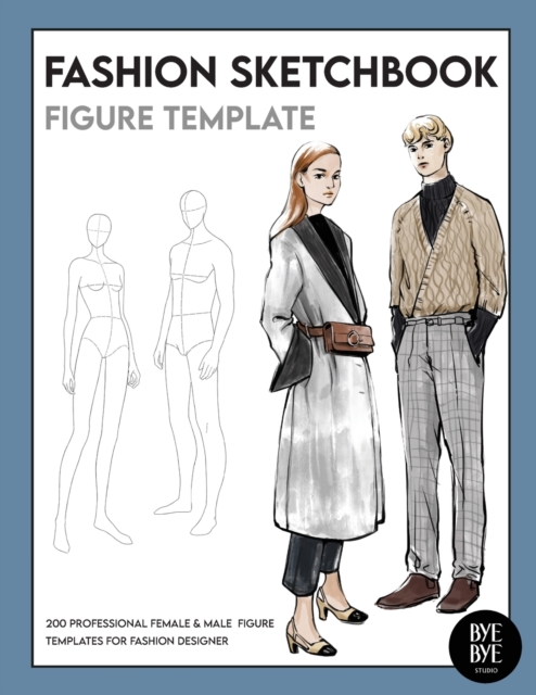 Female & Male Fashion Sketchbook Figure Template : Professional Fashion Illustration Sketchbook with 200 female & male fashion figure templates, Paperback / softback Book