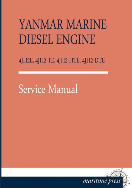 Yanmar Marine Diesel Engine 4jh2e, 4jh2-Te, 4jh2-Hte, 4jh2-Dte, Paperback / softback Book