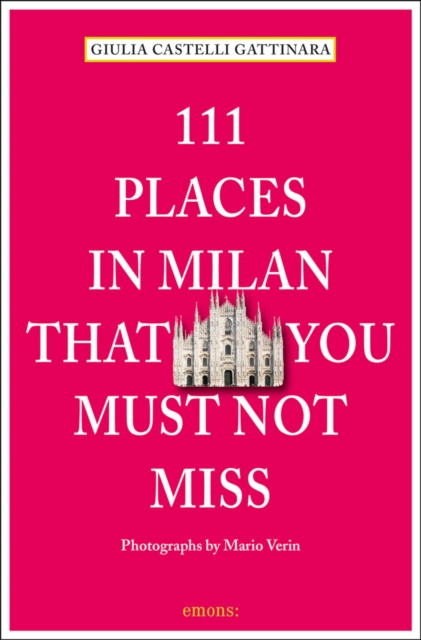 111 Places in Milan That You Must Not Miss, Paperback / softback Book