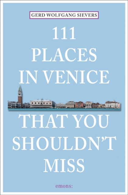 111 Places in Venice That You Must Not Miss, Paperback / softback Book