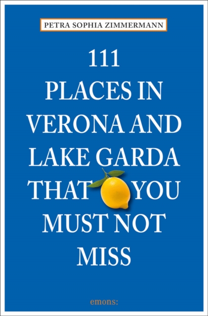 111 Places in Verona and Lake Garda That You Must Not Miss, Paperback / softback Book