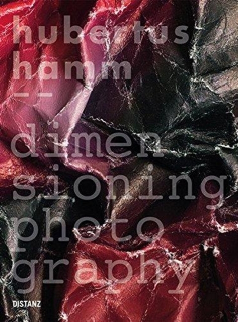 Hubertus Hamm : Dimensioning Photography, Hardback Book