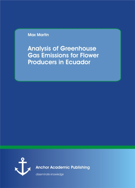 Analysis of Greenhouse Gas Emissions for Flower Producers in Ecuador, PDF eBook