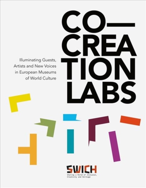 Co-Creation Labs : Illuminating Guests, Artists and New Voices in European Museums of World Culture, Hardback Book