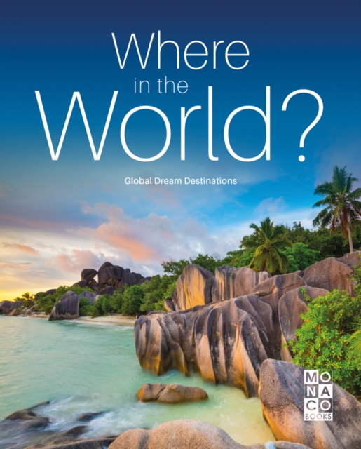 Where in the World? : Global Dream Destinations, Paperback / softback Book