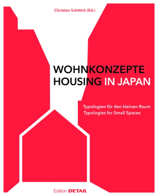 Wohnkonzepte in Japan / Housing in Japan : Typologien fur den kleinen Raum / Typologies for small spaces, Hardback Book