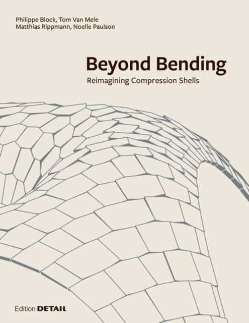 Beyond Bending : Reimagining Compression Shells, Hardback Book