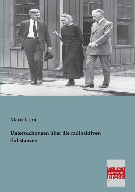 Untersuchungen Uber Die Radioaktiven Substanzen, Paperback / softback Book