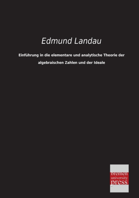Einfuhrung in Die Elementare Und Analytische Theorie Der Algebraischen Zahlen Und Der Ideale, Paperback / softback Book