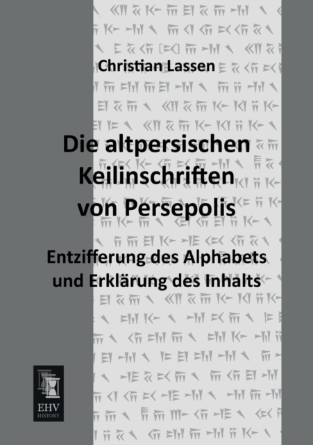 Die Altpersischen Keilinschriften Von Persepolis, Paperback / softback Book