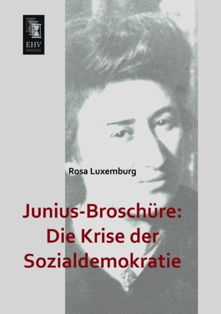 Junius-Broschure : Die Krise Der Sozialdemokratie, Paperback / softback Book