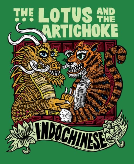 The Lotus And The Artichoke - Indochinese : A culinary adventure with over 50 vegan recipes, Paperback / softback Book