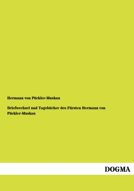 Briefwechsel Und Tagebucher Des Fursten Hermann Von Puckler-Muskau, Paperback / softback Book
