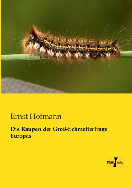 Die Raupen der Gross-Schmetterlinge Europas, Paperback / softback Book