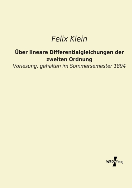 UEber lineare Differentialgleichungen der zweiten Ordnung : Vorlesung, gehalten im Sommersemester 1894, Paperback / softback Book