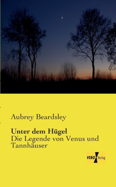 Unter dem Hugel : Die Legende von Venus und Tannhauser, Paperback / softback Book